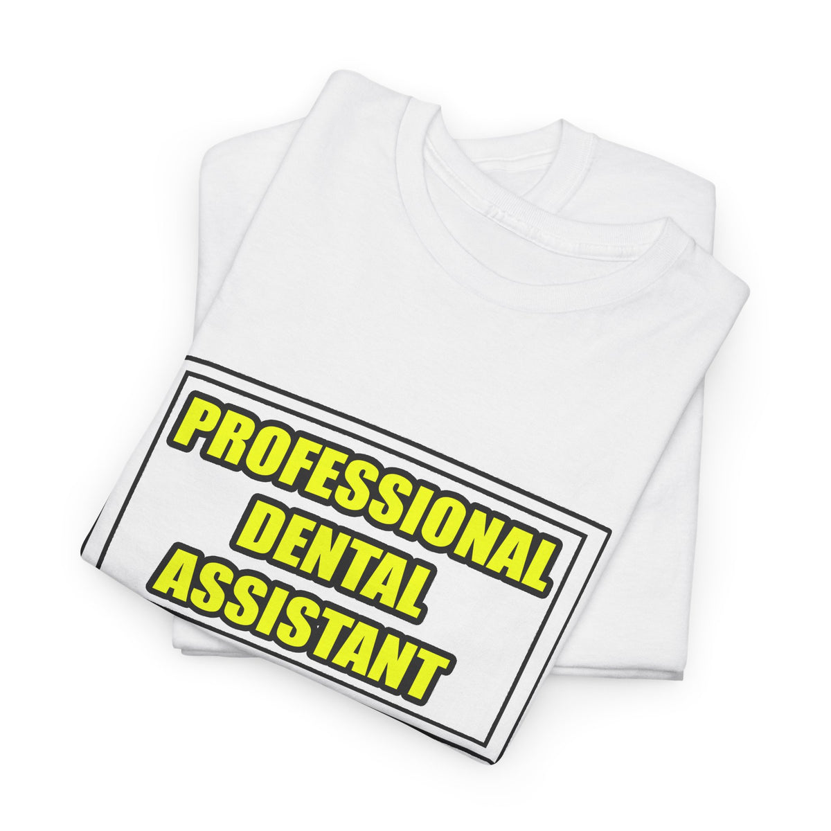 Professional Dental Assistant .. Joke - Unisex Heavy Cotton Tee