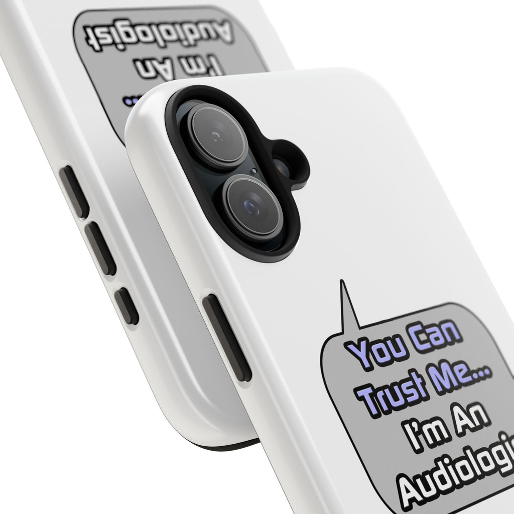Trust Me .. I'm an Audiologist - Tough Phone Cases