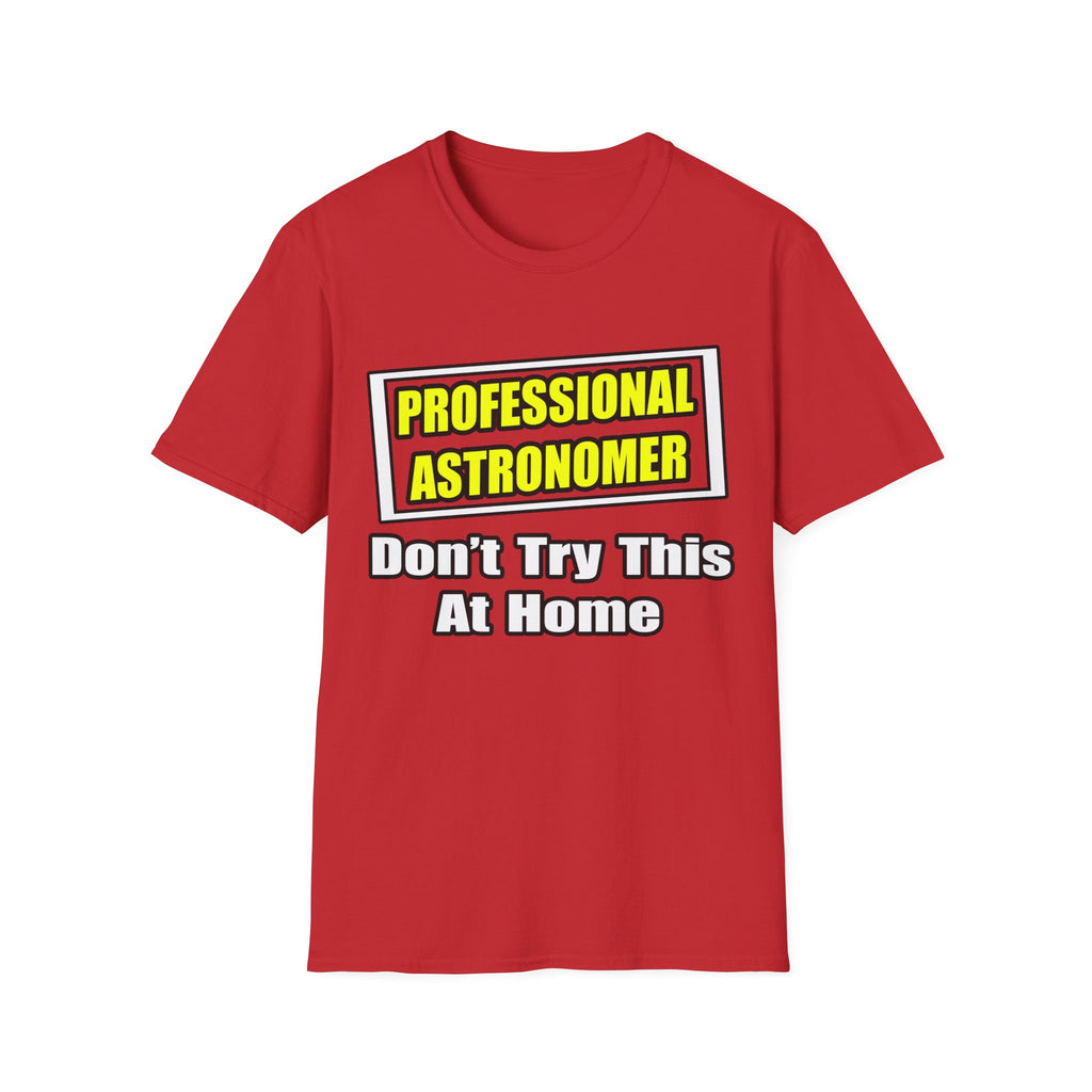 Professional Astronomer...Joke - Unisex Softstyle T-Shirt