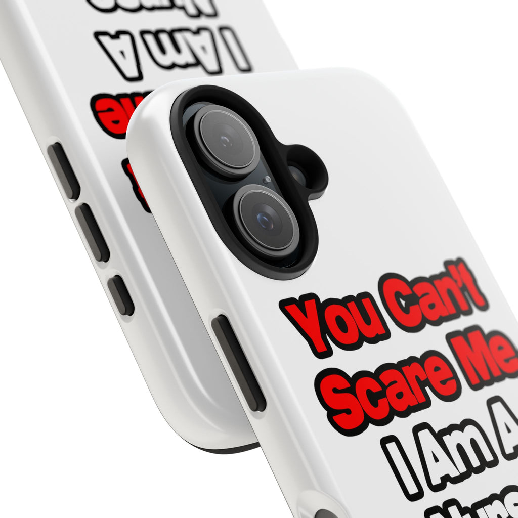 You Can't Scare Me...Nurse - Tough Phone Cases