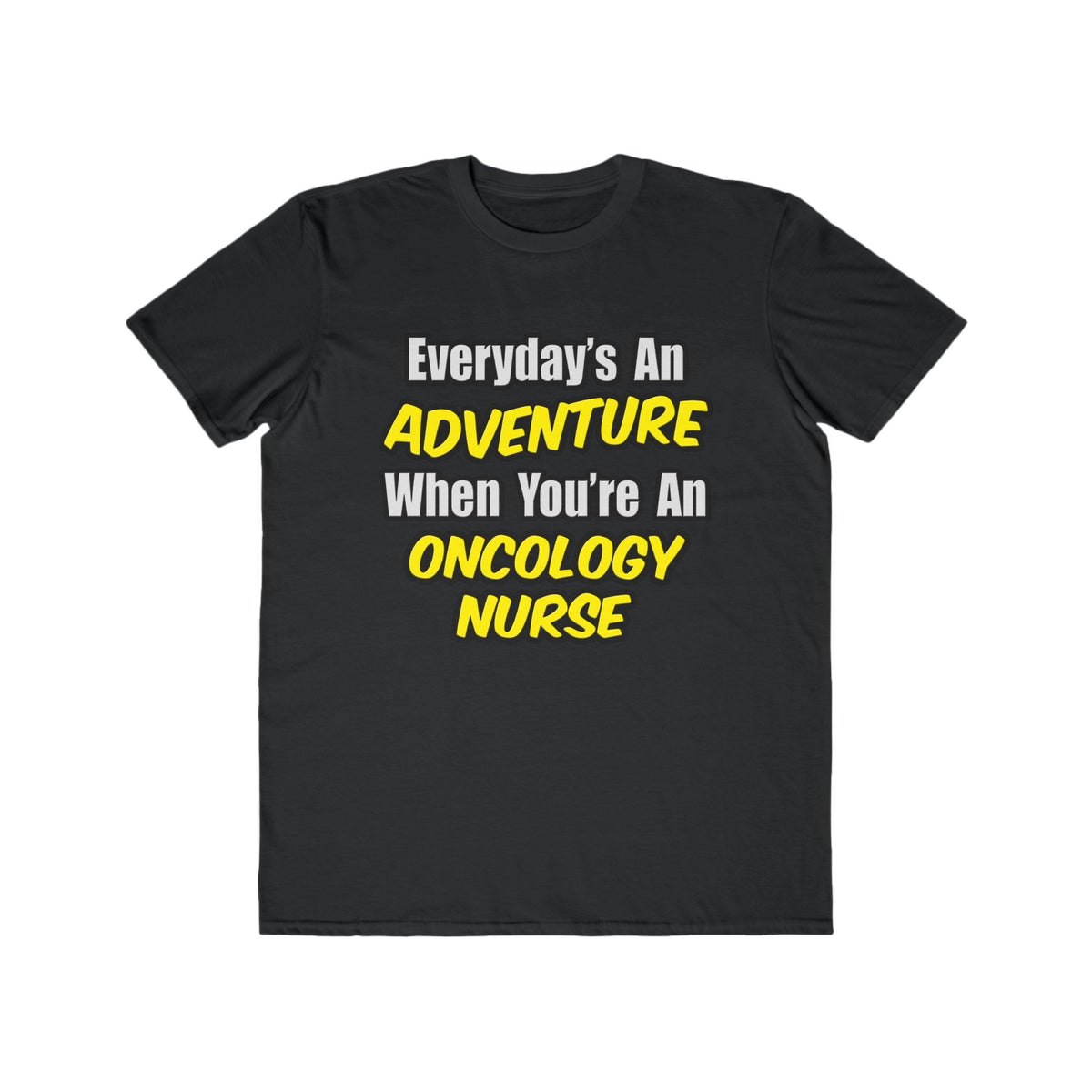 Everyday's An Adventure...Oncology Nurse - Men's Lightweight Fashion Tee