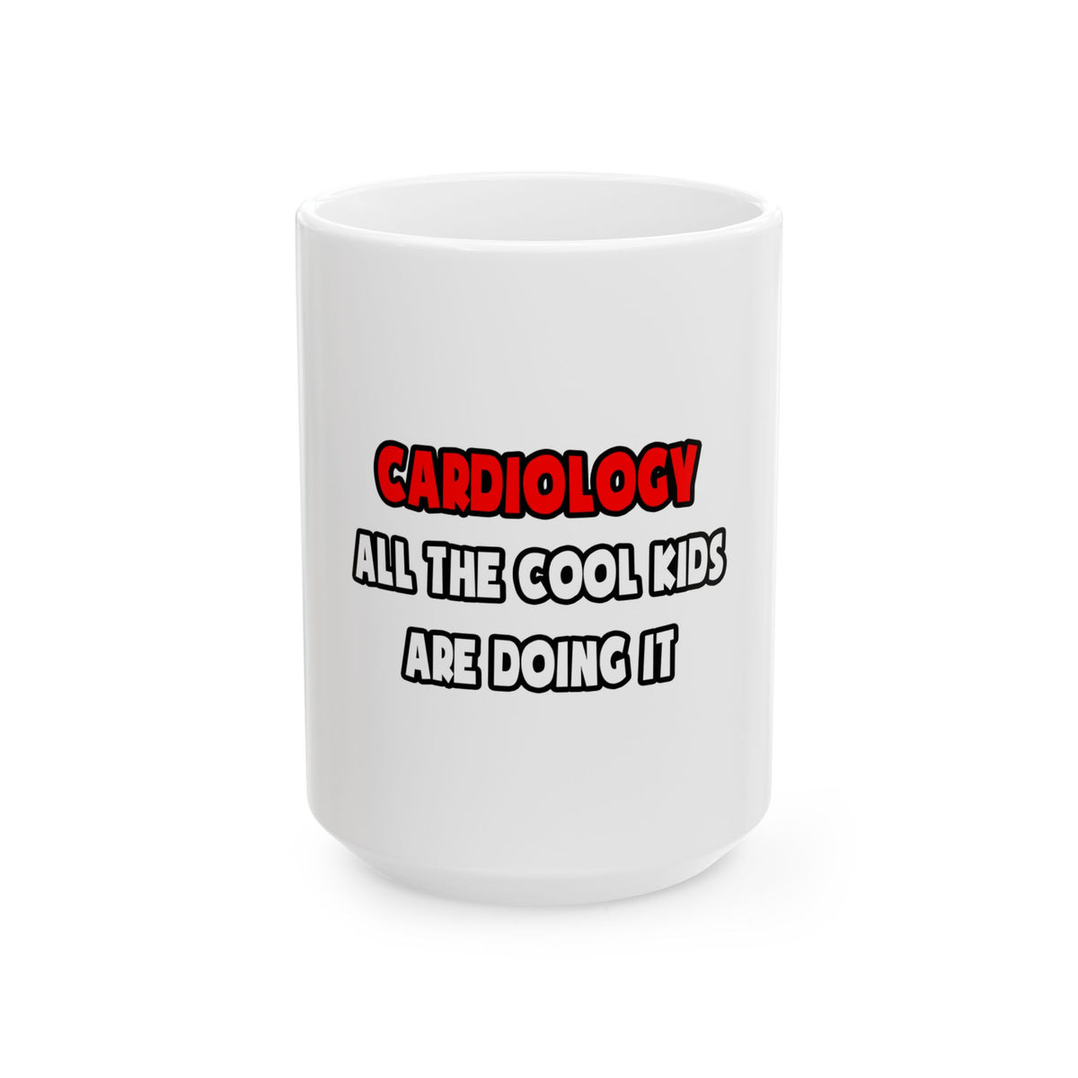 Funny Cardiologist Shirts and Gifts - Ceramic Mug, (11oz, 15oz)