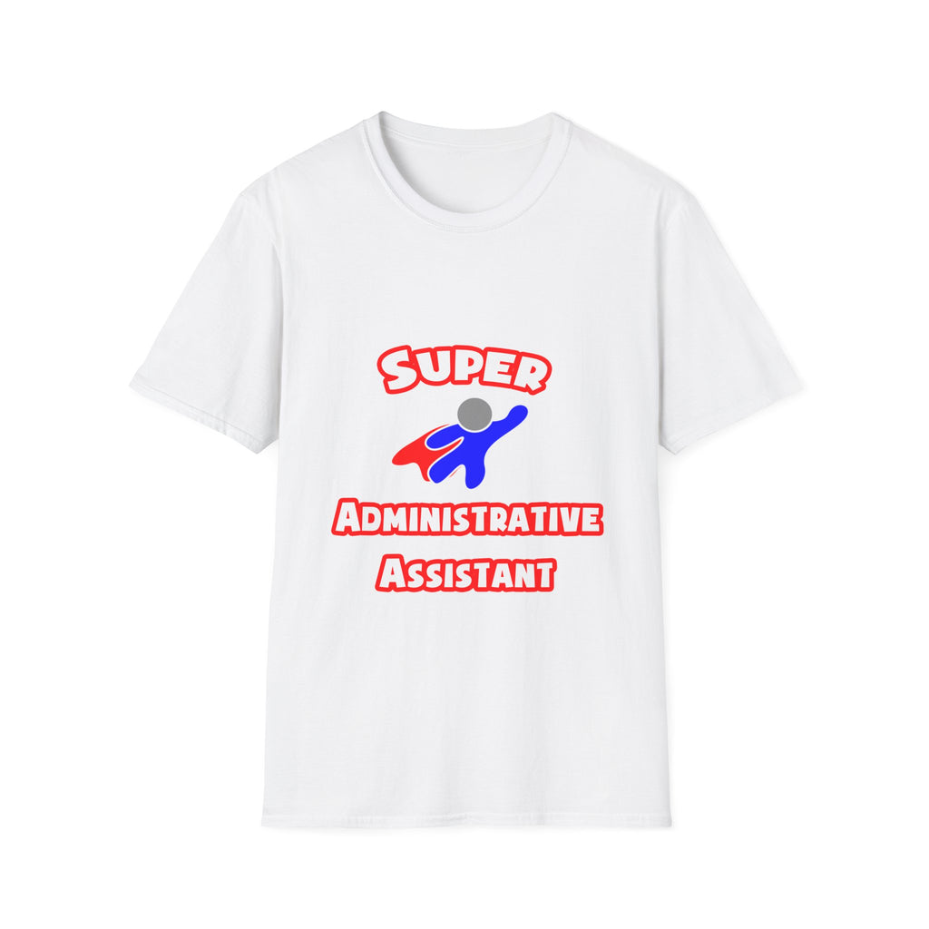 Super Administrative Assistant - Unisex Softstyle T-Shirt