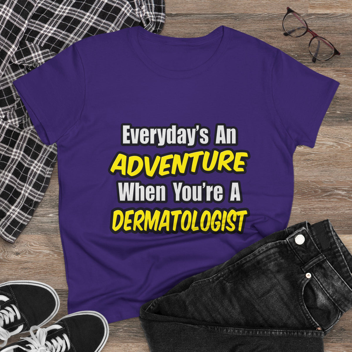 Everyday's An Adventure...Dermatologist - Women's Midweight Cotton Tee