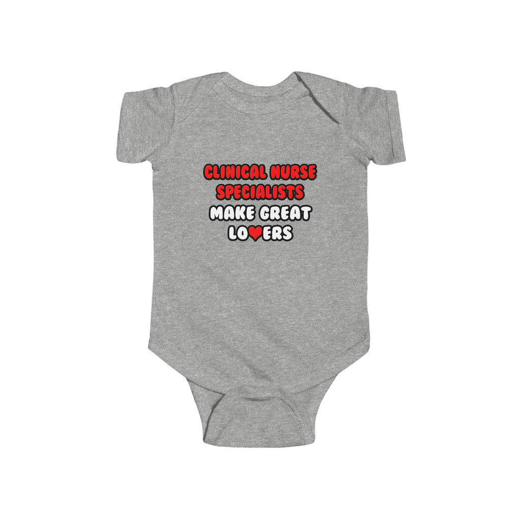 Clinical Nurse Specialists Make Great Lovers - Infant Fine Jersey Bodysuit