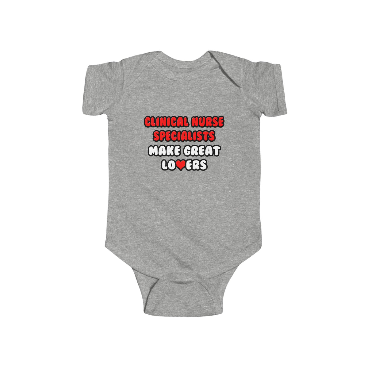 Clinical Nurse Specialists Make Great Lovers - Infant Fine Jersey Bodysuit