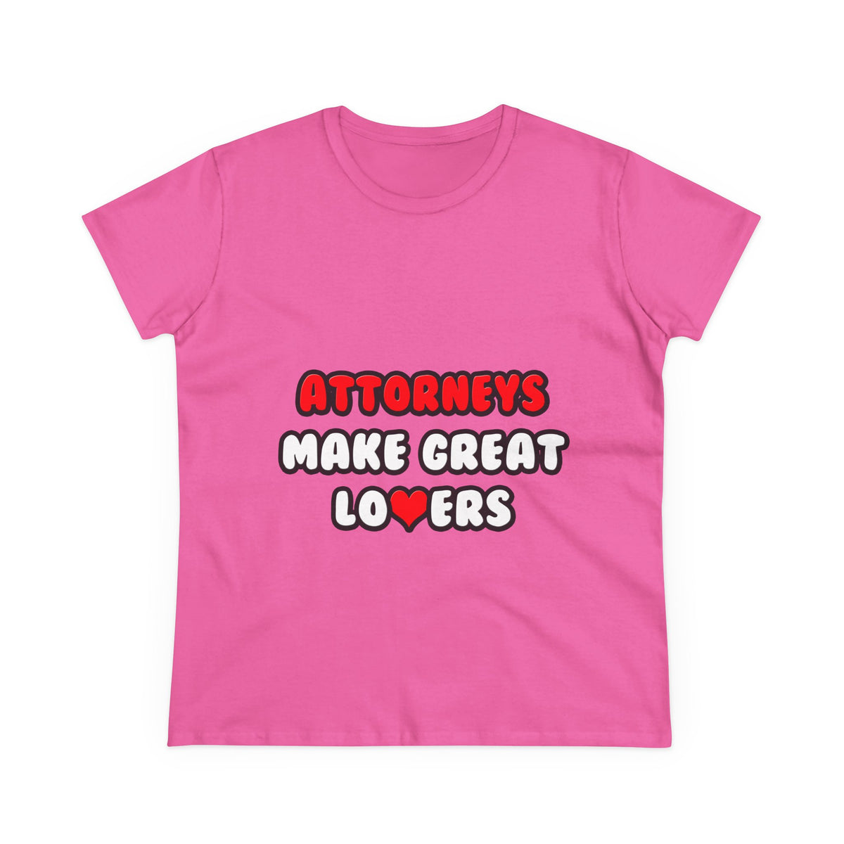 Attorneys Make Great Lovers - Women's Midweight Cotton Tee