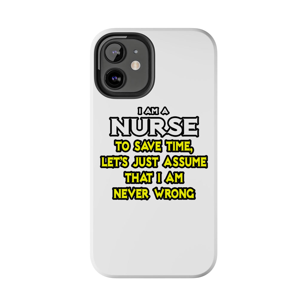 Nurse...Assume I Am Never Wrong - Tough Phone Cases