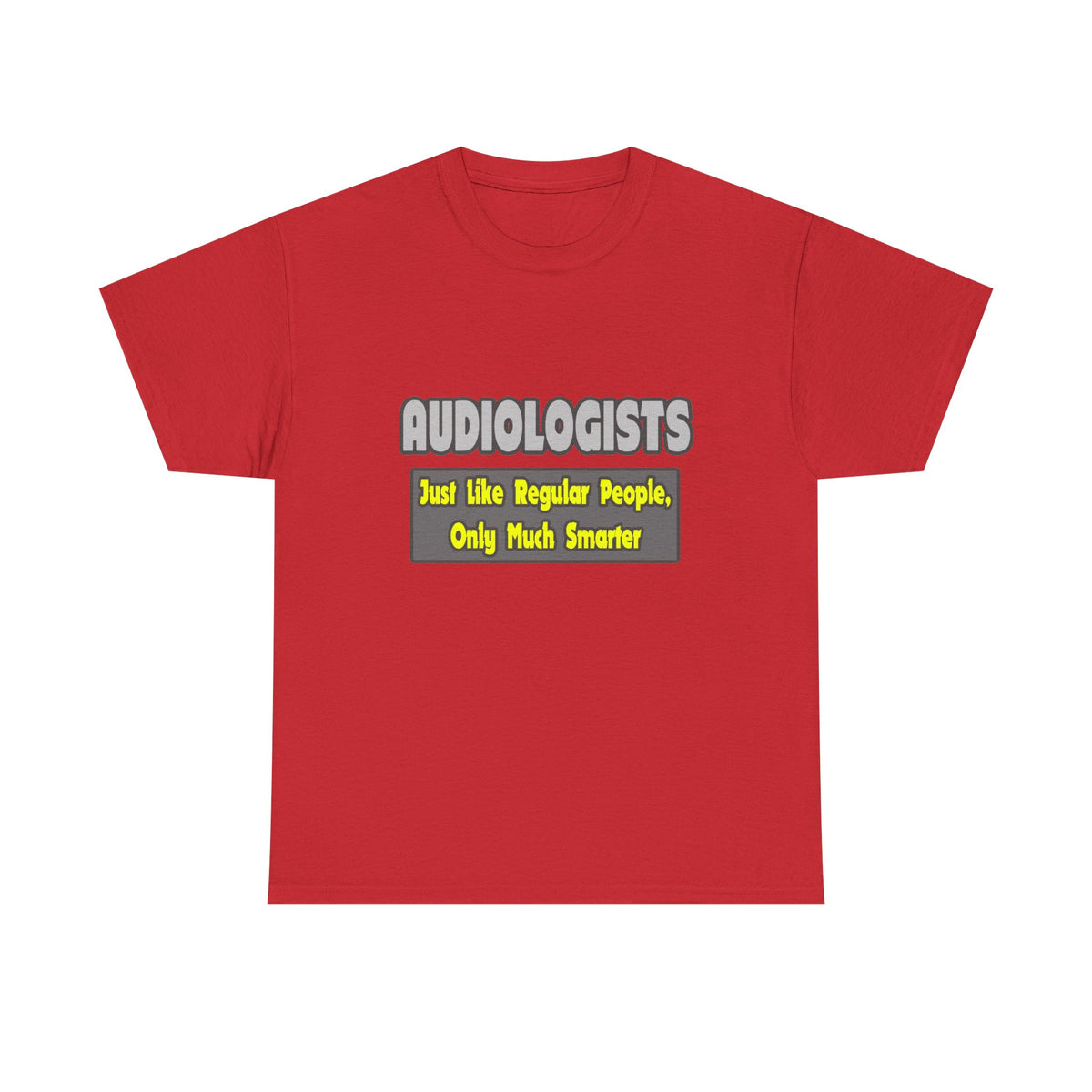 Audiologists...Smarter - Unisex Heavy Cotton Tee