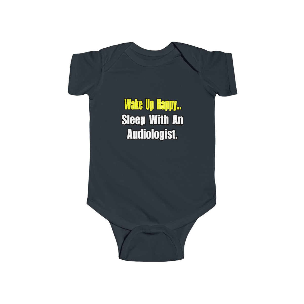 Wake Up Happy...Sleep With An Audiologist - Infant Fine Jersey Bodysuit