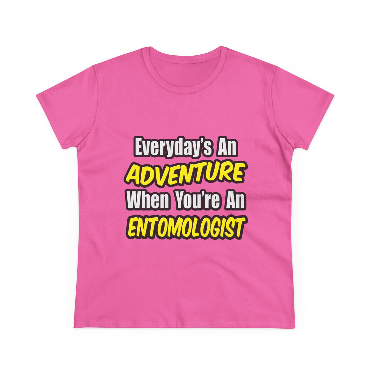 Everyday's An Adventure .. Entomologist - Women's Midweight Cotton Tee