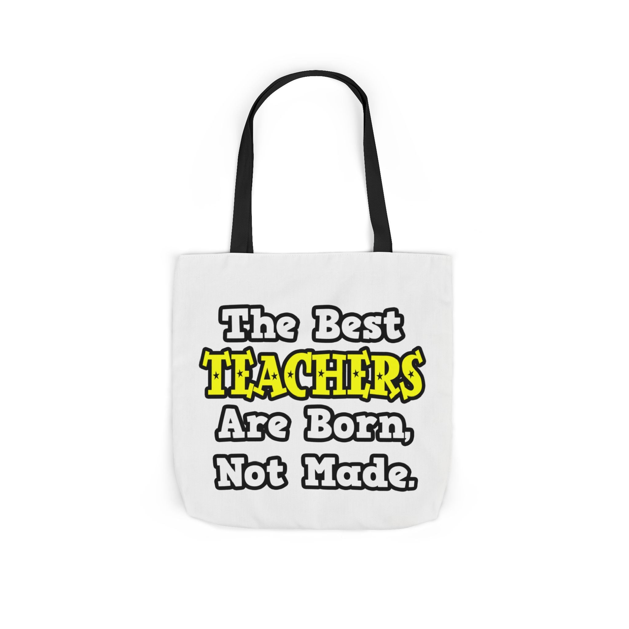 The Best Teachers Are Born, Not Made - Canvas Tote Bag, 5-Color Straps
