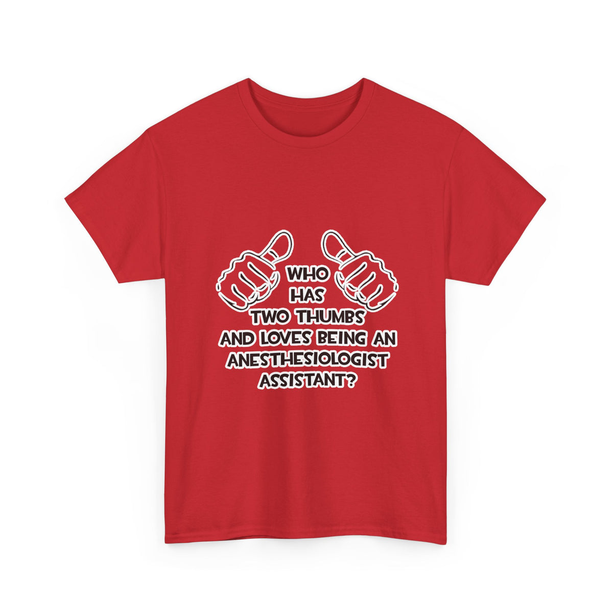 Two Thumbs .. Anesthesiologist Assistant - Unisex Heavy Cotton Tee