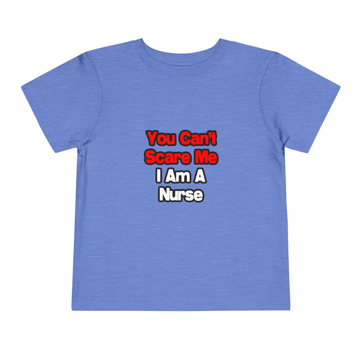 You Can't Scare Me...Nurse - Toddler Short Sleeve Tee