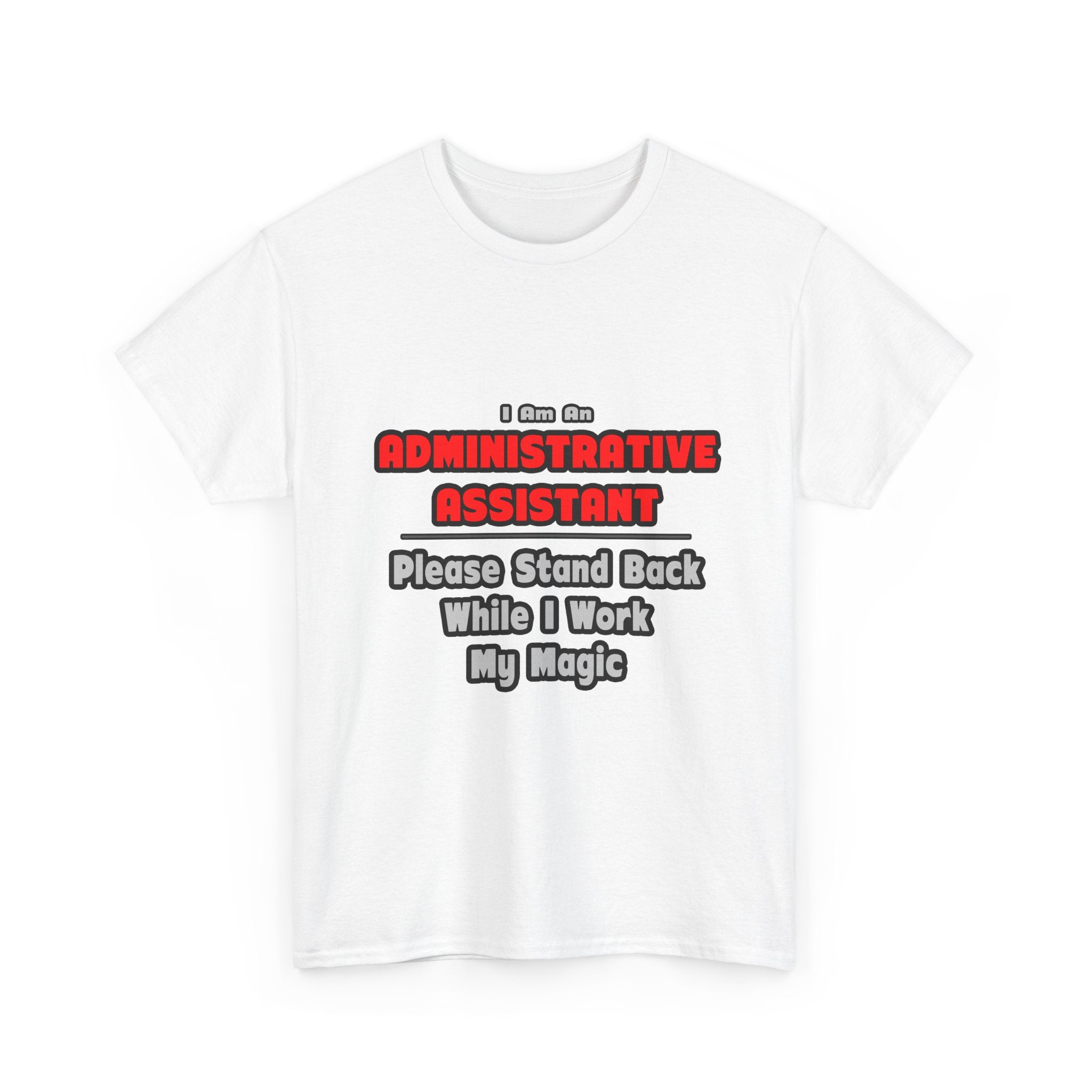Administrative Assistant...Work My Magic - Unisex Heavy Cotton Tee