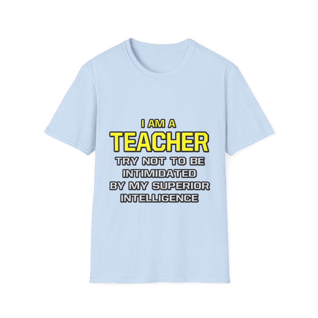 Teacher...Superior Intelligence - Unisex Softstyle T-Shirt