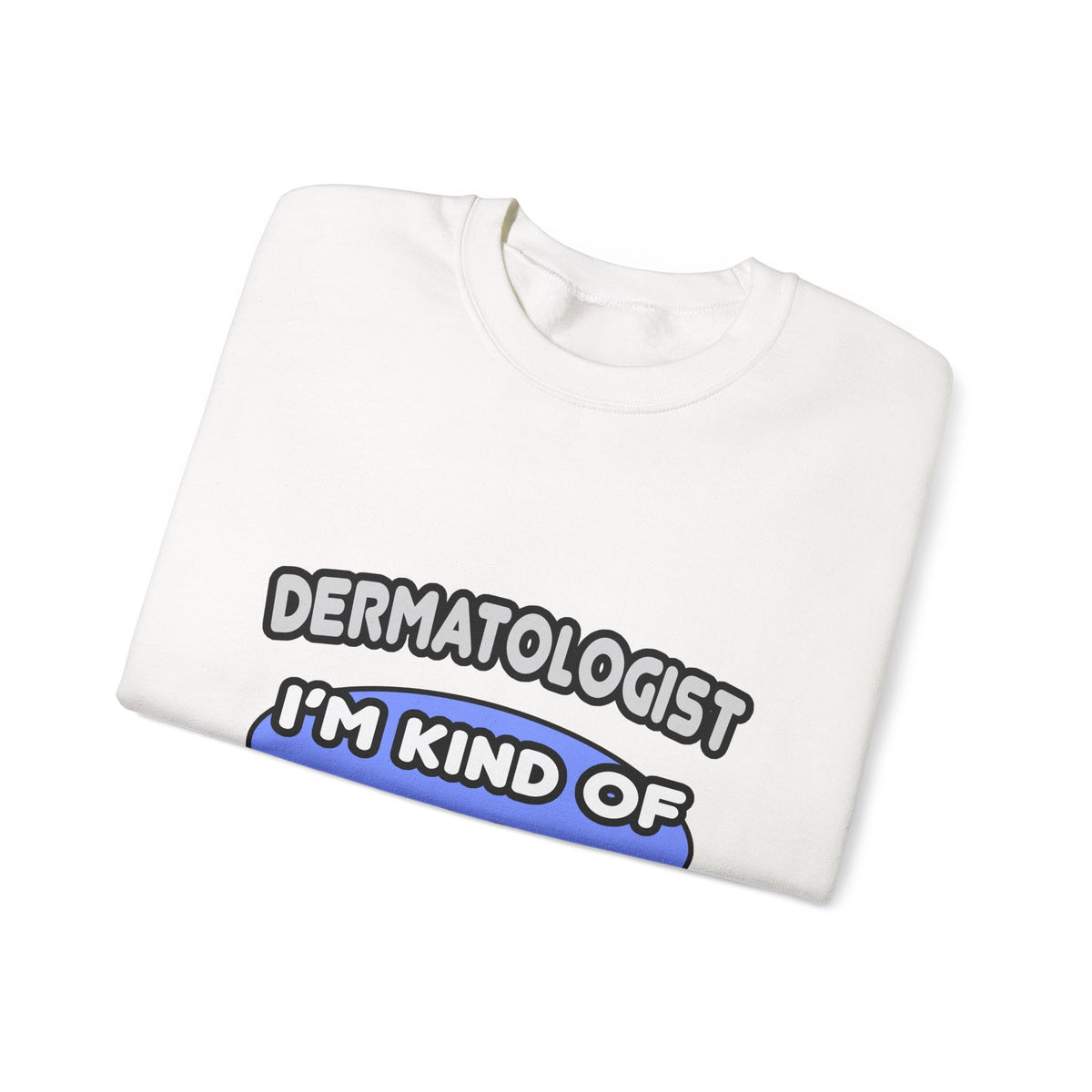 Dermatologist...Kind of a Big Deal - Unisex Heavy Blend™ Crewneck Sweatshirt