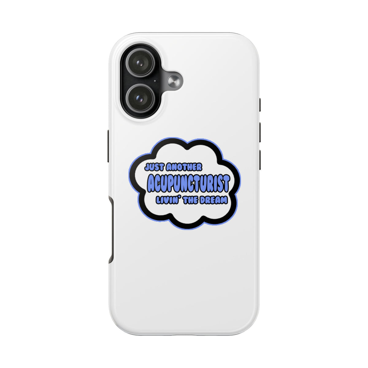 Acupuncturist .. Livin' The Dream - Tough Phone Cases