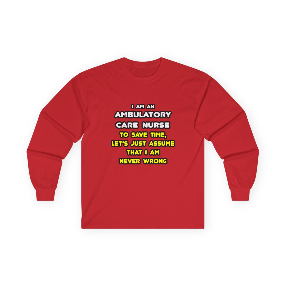 Funny Ambulatory Care Nurse T Shirts and Gifts - Unisex Ultra Cotton Long Sleeve Tee