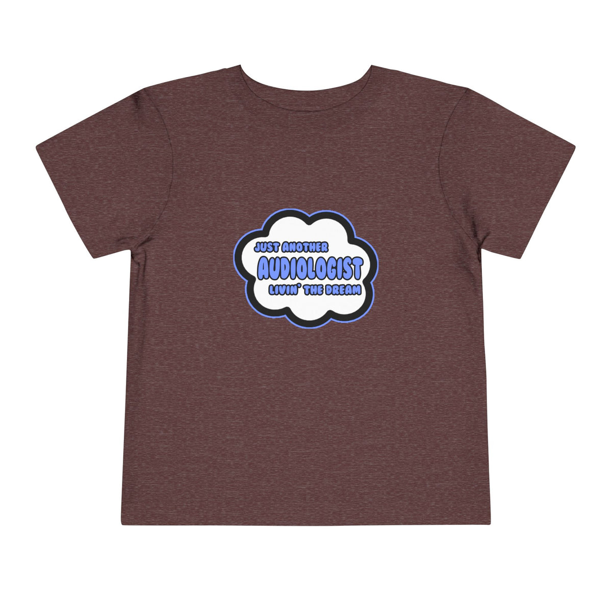 Audiologist .. Livin' The Dream - Toddler Short Sleeve Tee