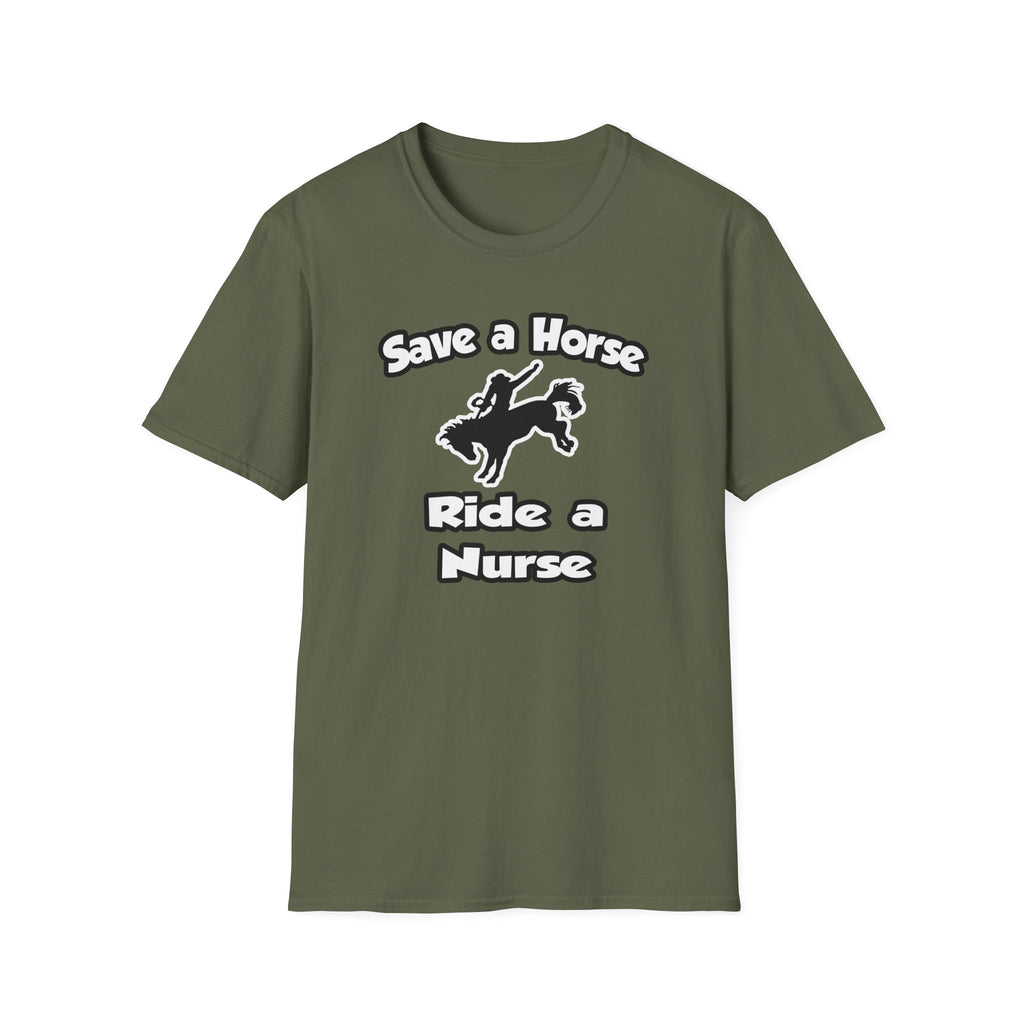 Save a Horse .. Ride a Nurse - Unisex Softstyle T-Shirt