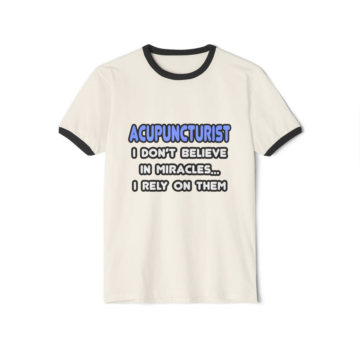Miracles and Acupuncturists - Unisex Cotton Ringer T-Shirt