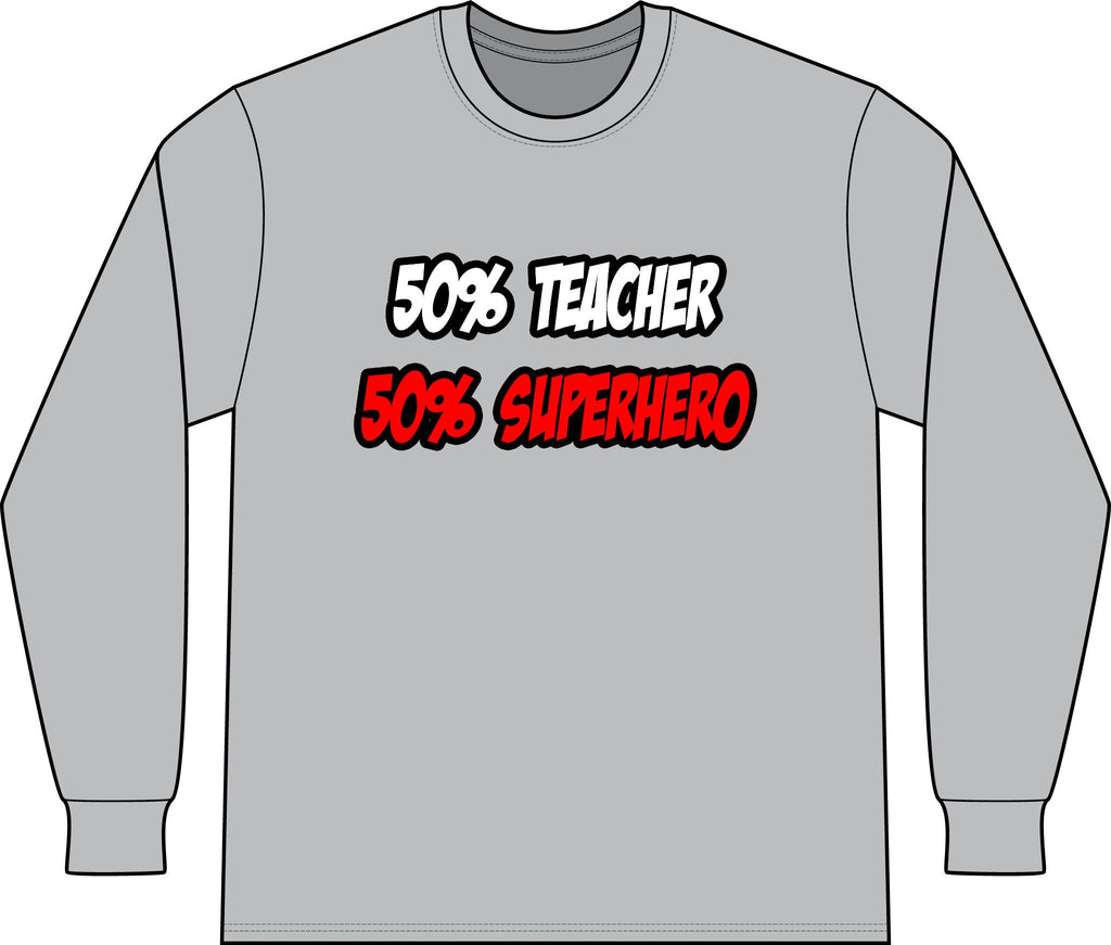 Half Teacher...Half Superhero - Unisex Long Sleeve T-Shirt