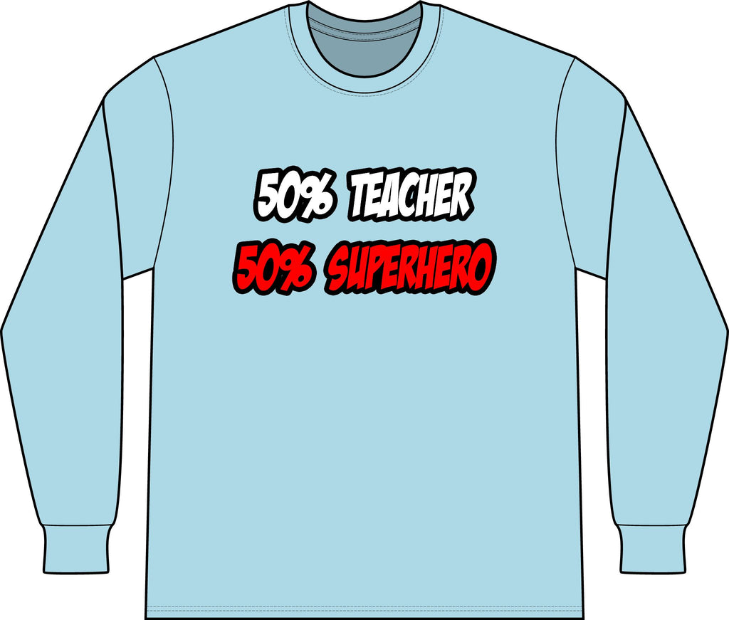 Half Teacher...Half Superhero - Unisex Long Sleeve T-Shirt