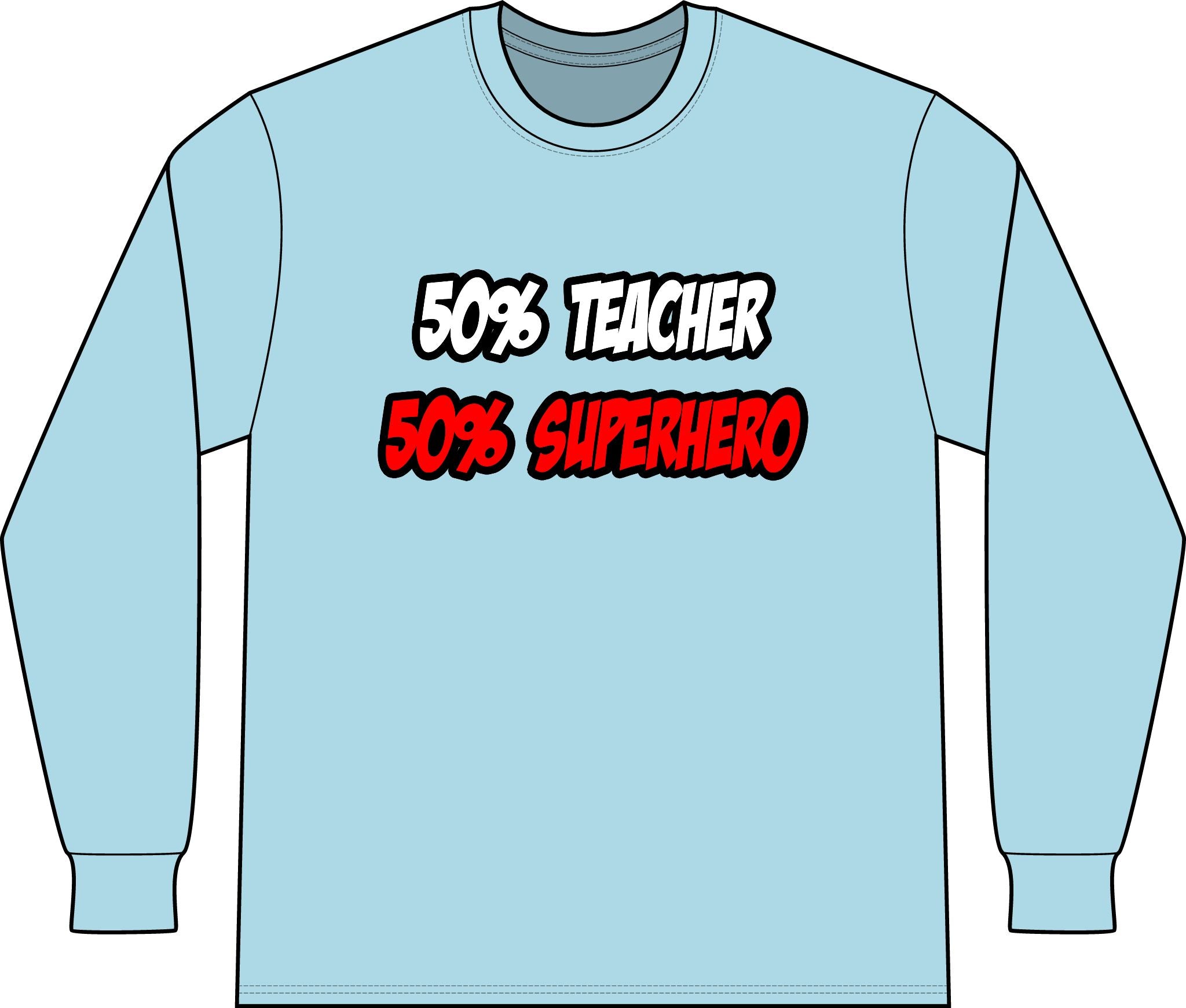 Half Teacher...Half Superhero - Unisex Long Sleeve T-Shirt
