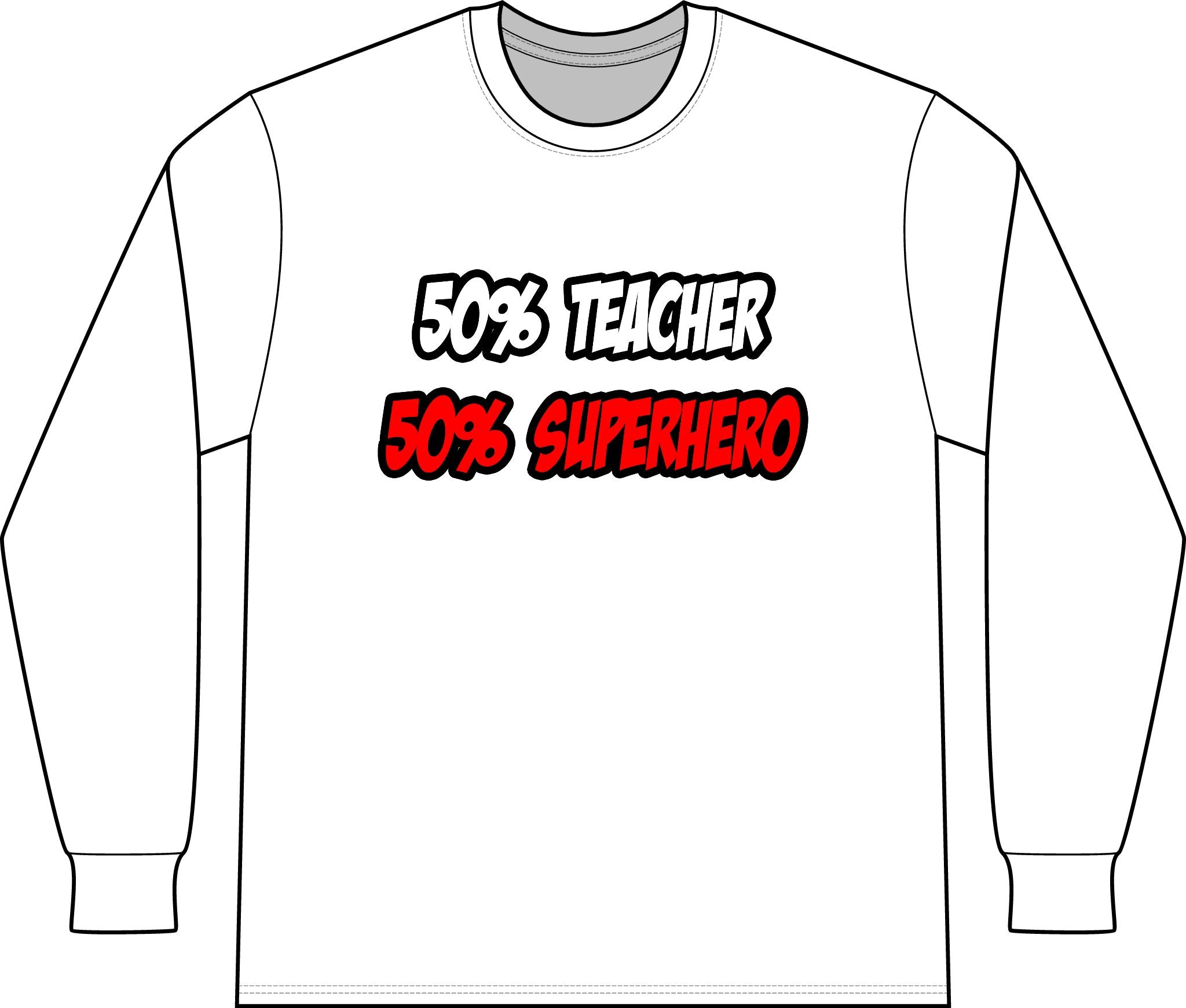 Half Teacher...Half Superhero - Unisex Long Sleeve T-Shirt