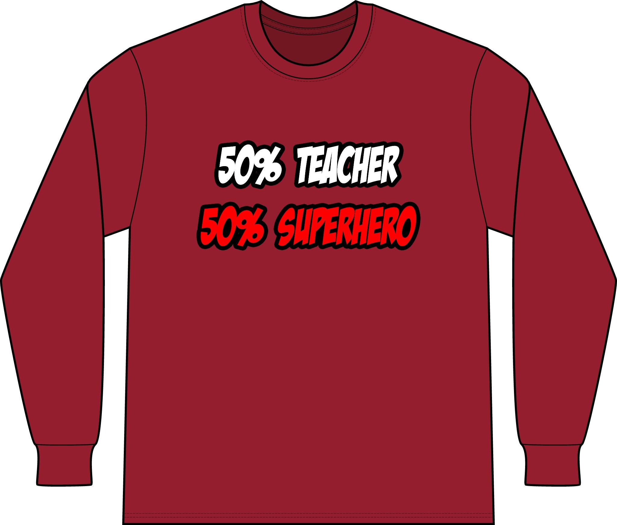 Half Teacher...Half Superhero - Unisex Long Sleeve T-Shirt