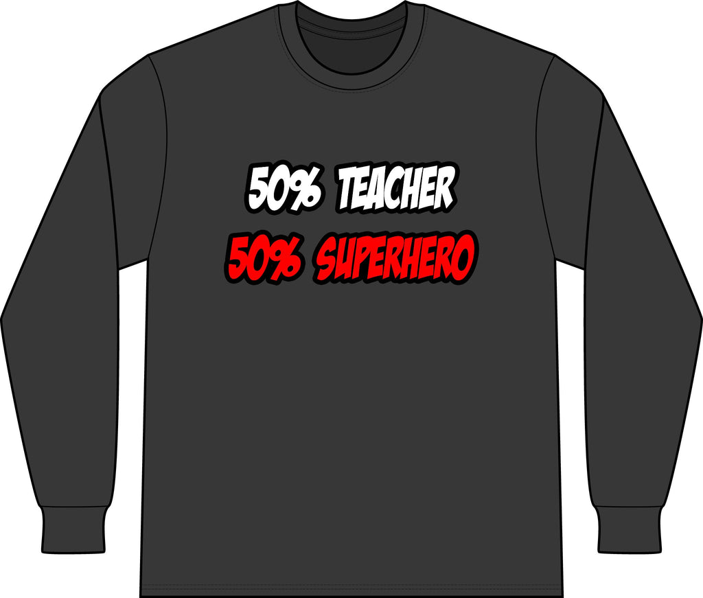 Half Teacher...Half Superhero - Unisex Long Sleeve T-Shirt