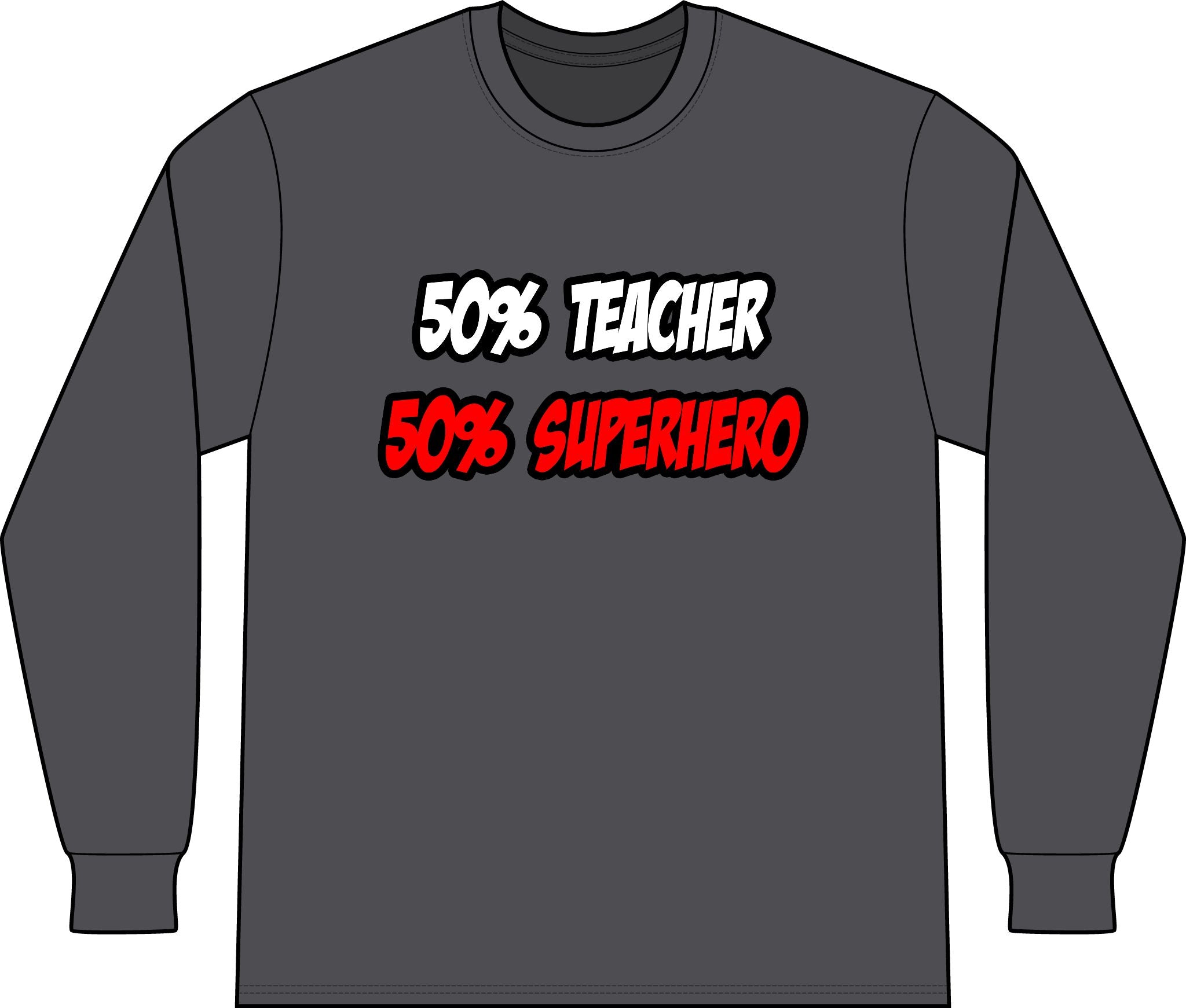 Half Teacher...Half Superhero - Unisex Long Sleeve T-Shirt