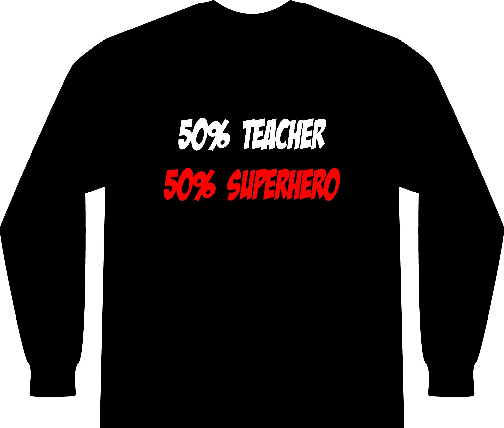 Half Teacher...Half Superhero - Unisex Long Sleeve T-Shirt