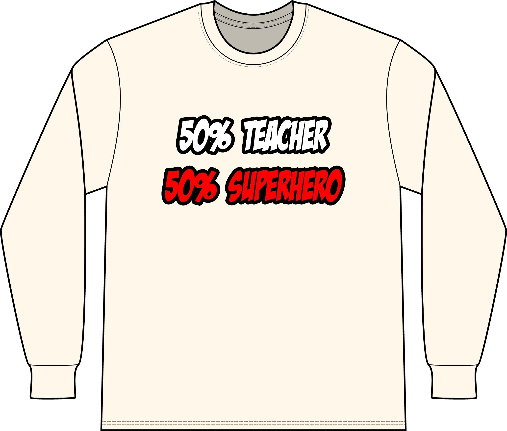Half Teacher...Half Superhero - Unisex Long Sleeve T-Shirt