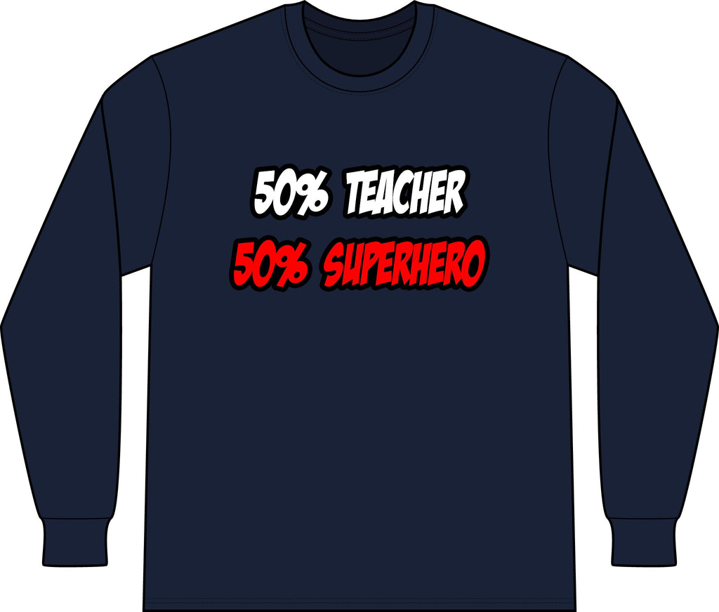 Half Teacher...Half Superhero - Unisex Long Sleeve T-Shirt