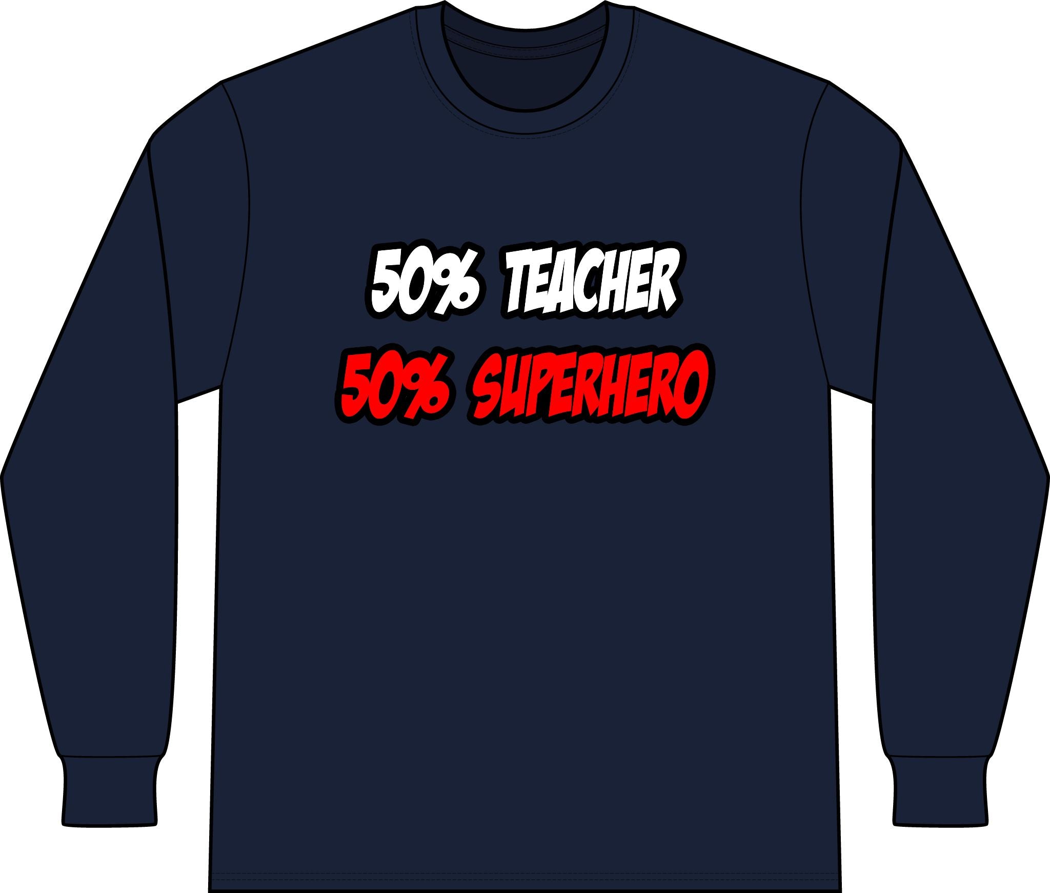 Half Teacher...Half Superhero - Unisex Long Sleeve T-Shirt