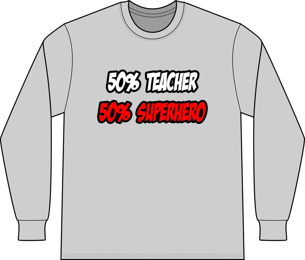 Half Teacher...Half Superhero - Unisex Long Sleeve T-Shirt