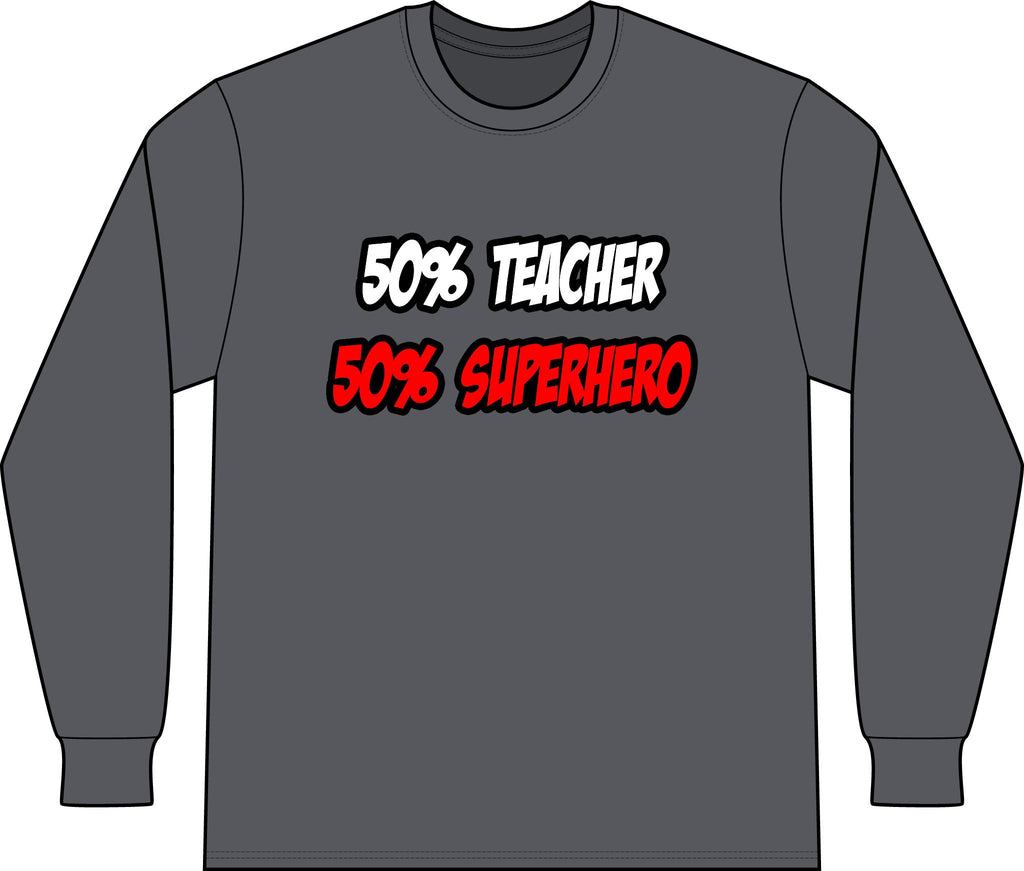 Half Teacher...Half Superhero - Unisex Long Sleeve T-Shirt
