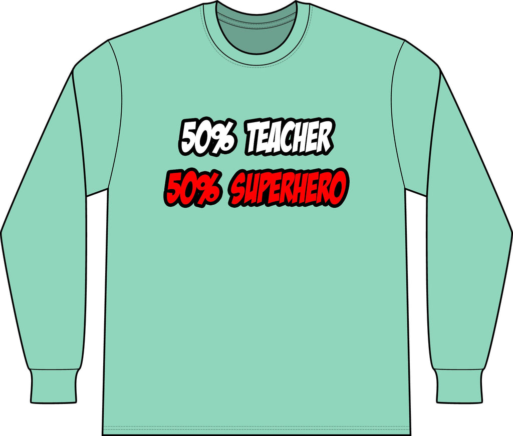 Half Teacher...Half Superhero - Unisex Long Sleeve T-Shirt