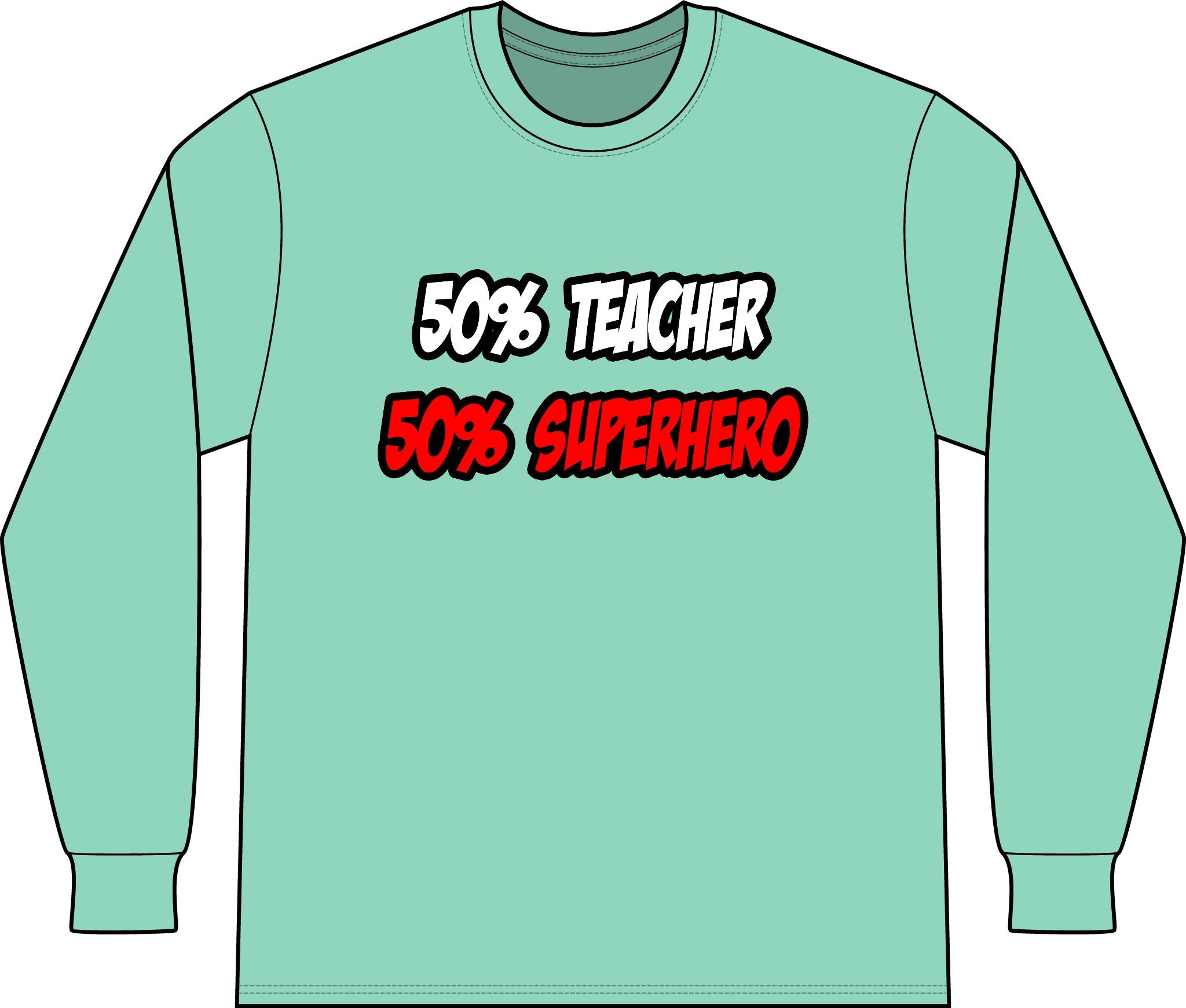 Half Teacher...Half Superhero - Unisex Long Sleeve T-Shirt