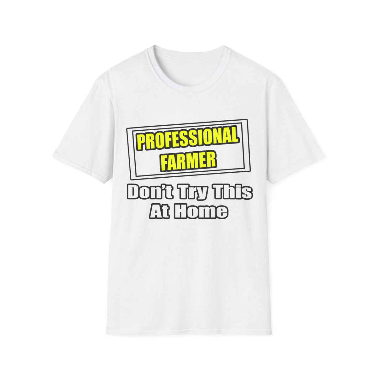 Professional Farmer...Don't Try This At Home - Unisex Softstyle T-Shirt