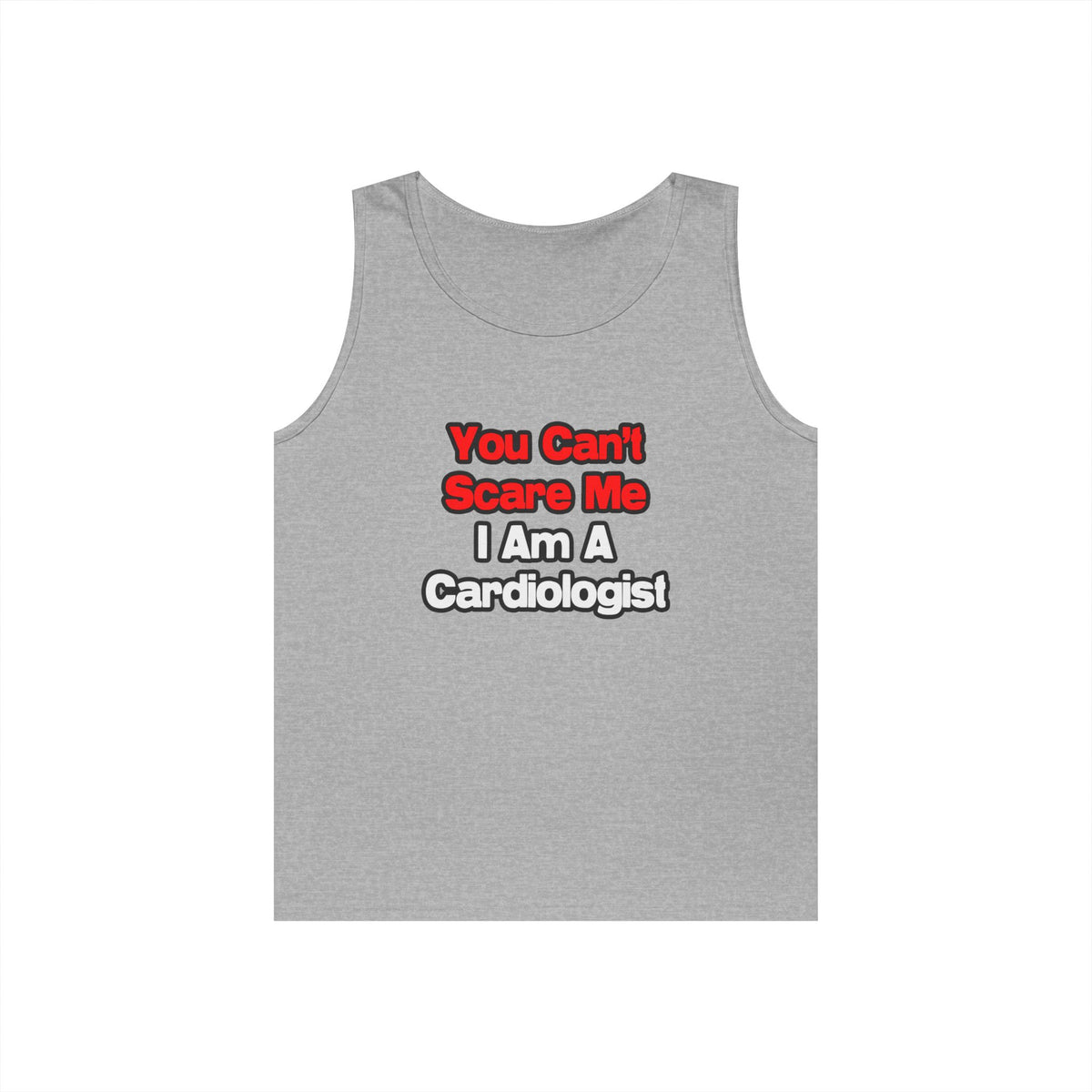 You Can't Scare Me...Cardiologist - Unisex Heavy Cotton Tank Top