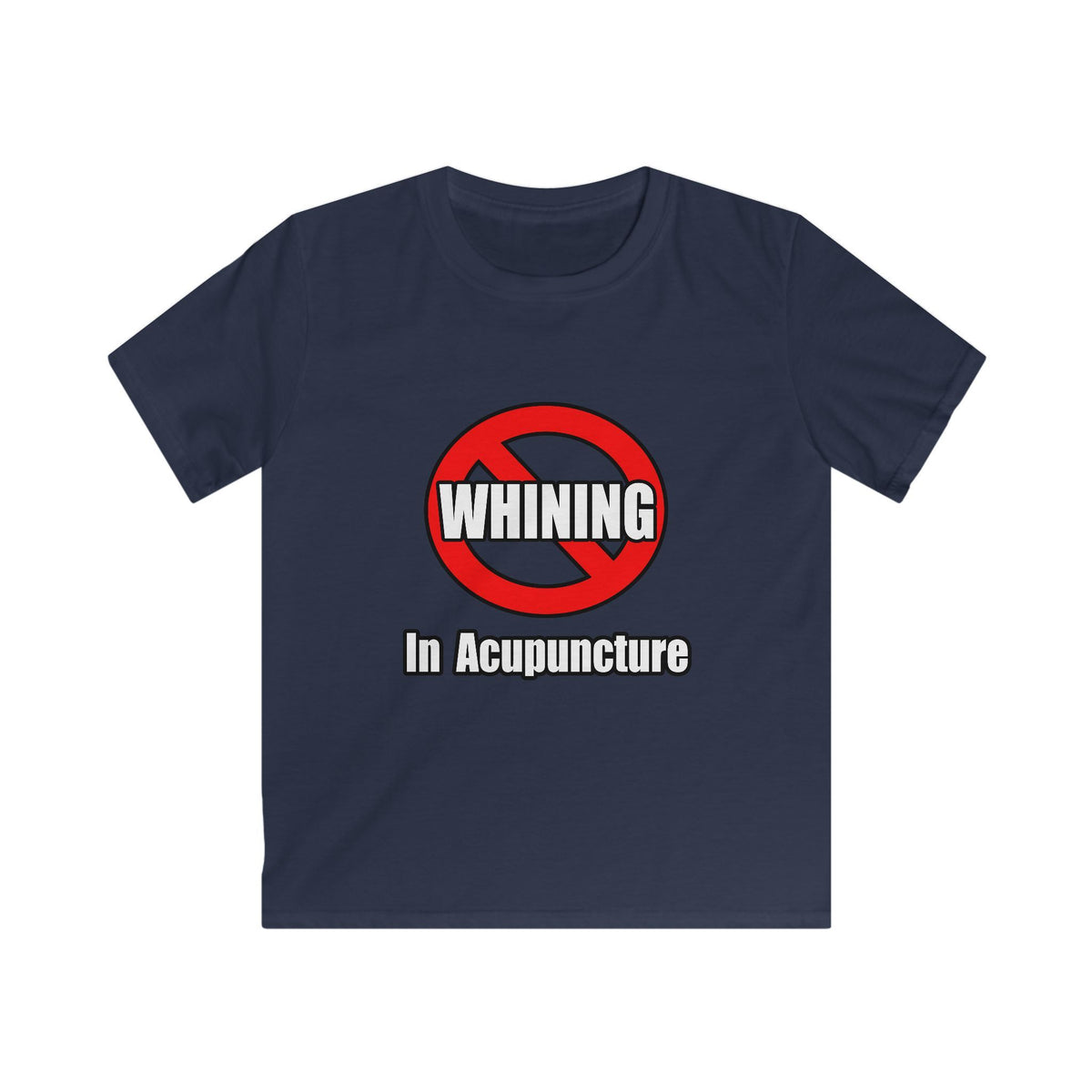 No Whining In Acupuncture - Kids Softstyle Tee
