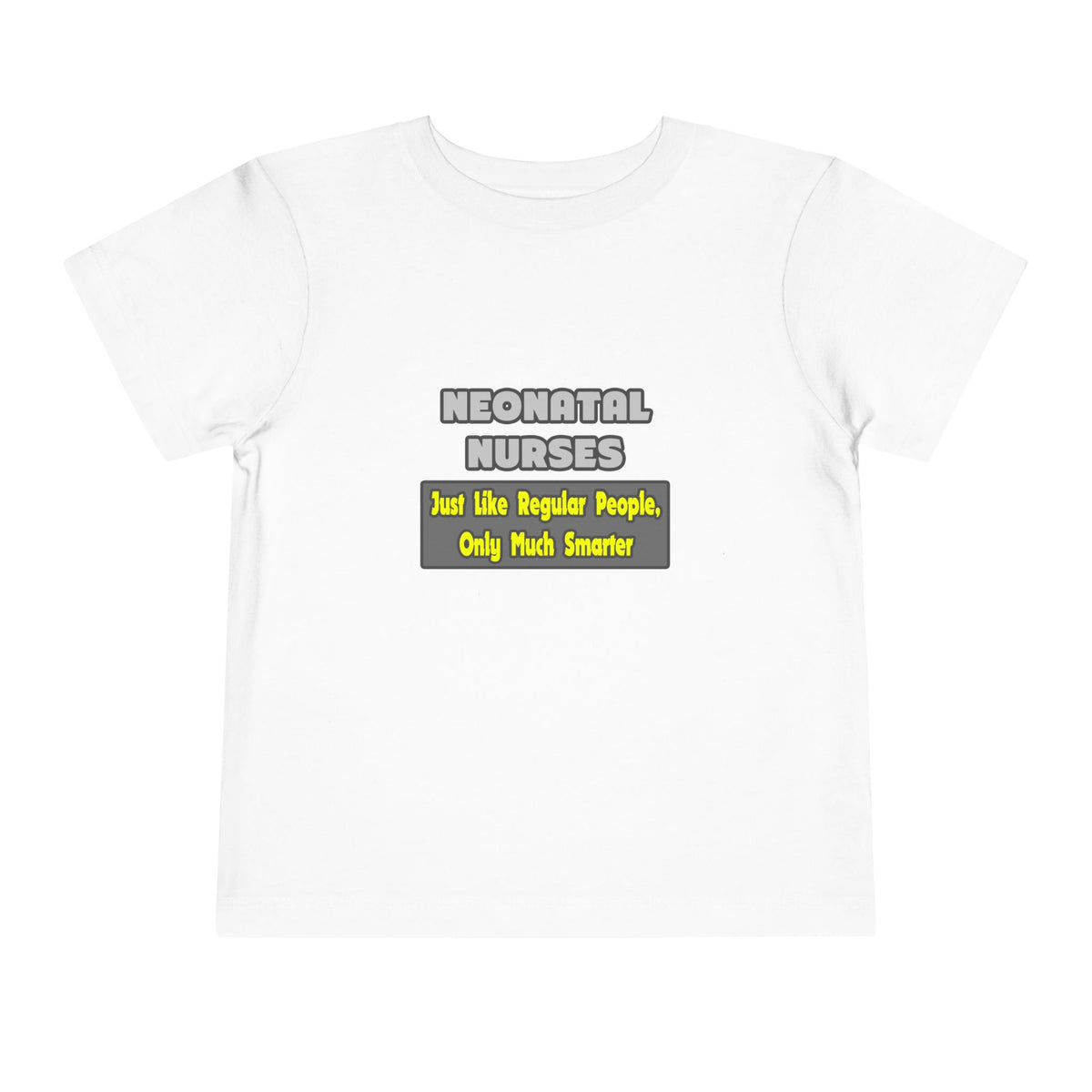 Neonatal Nurses...Smarter - Toddler Short Sleeve Tee