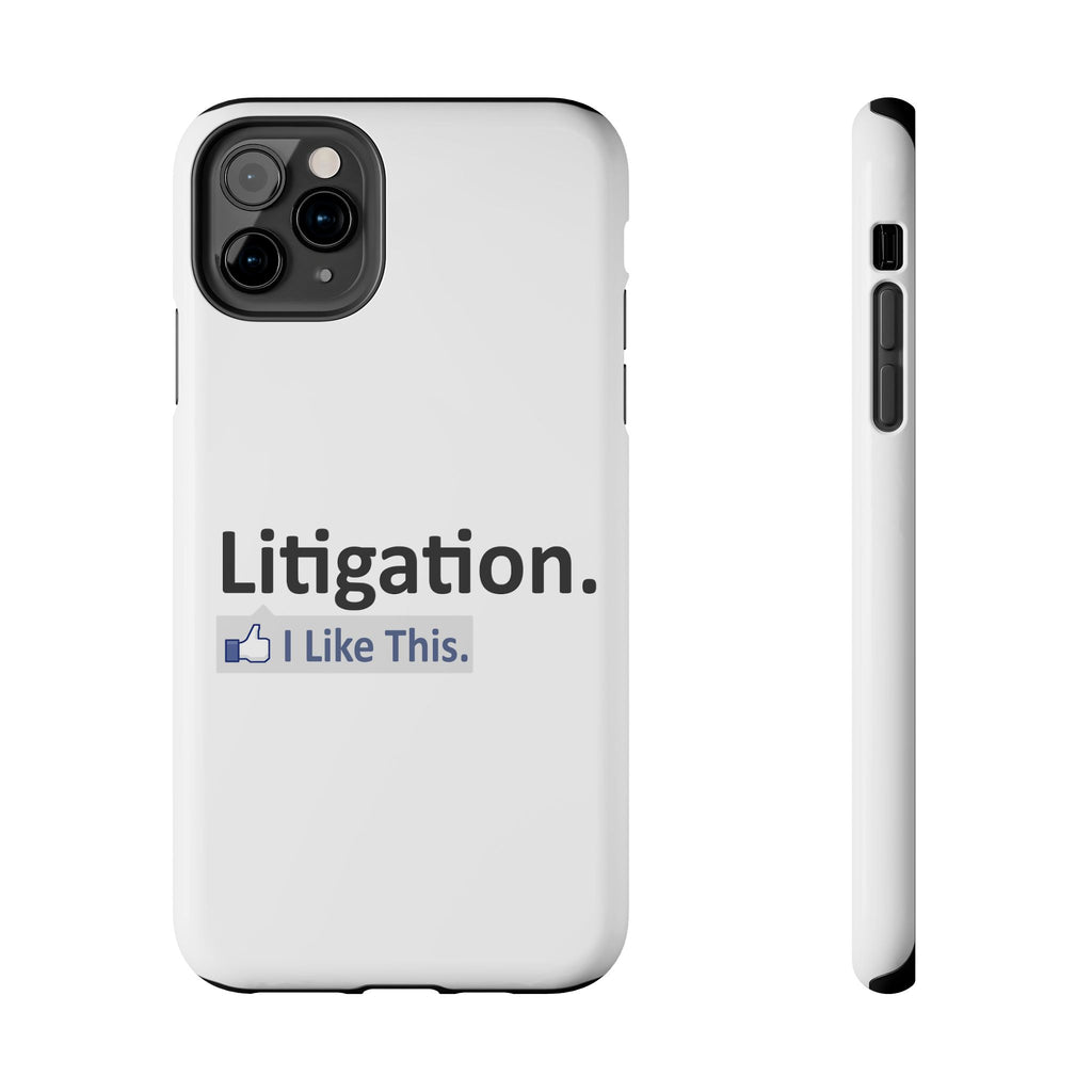 Litigation...I Like This - Tough Phone Cases