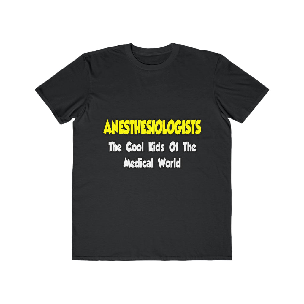Anesthesiologists...Cool Kids of Med World - Men's Lightweight Fashion Tee