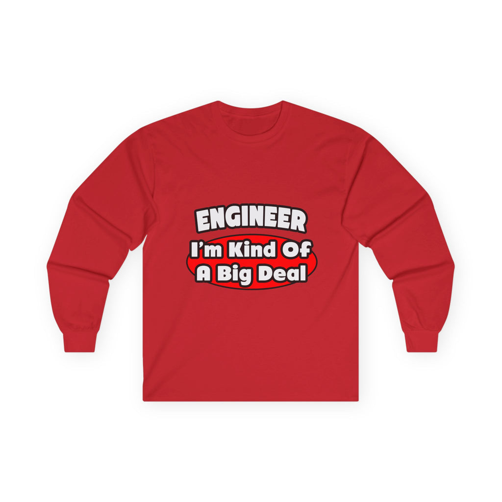 Engineer...Big Deal - Unisex Ultra Cotton Long Sleeve Tee