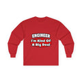 Engineer...Big Deal - Unisex Ultra Cotton Long Sleeve Tee