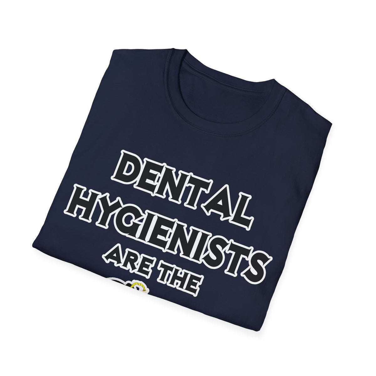Dental Hygienists Are The Bomb! - Unisex Softstyle T-Shirt